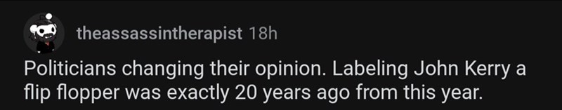 18. Politicians changeing their opinion.