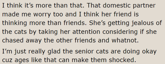 This person thinks there is more to the story, and so do we. It seems that OP's roommate might have feelings for OP and is obviously upset about the cats for a different reason.
