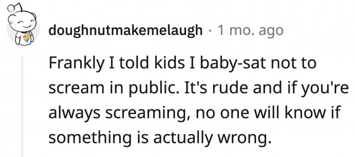 Not only will the kids benefit from not screaming a certain way at dogs, but it might also be useful when they're actually hurt.