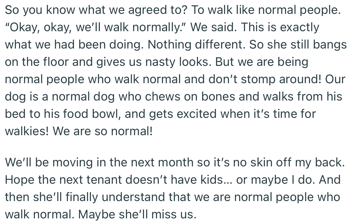 OP and their family decided to “walk normally” to appease their neighbor. But their neighbor soon realized that walking normally was worse off