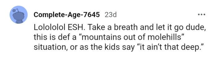 The OP Should Take a Breath and Just Let It Go