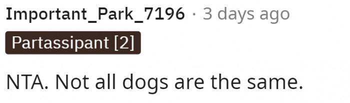 This is so true. Not all dogs are the same, and some have been raised differently, bred differently, or just act differently, and that's okay.