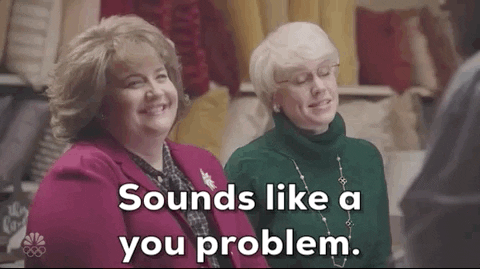 It's a you problem, OP; stop trying to make it everyone else's.