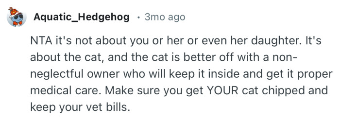 “The cat is better off with a non-neglectful owner who will keep it inside and get it proper medical care.”
