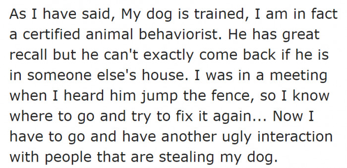 The OP is an animal behaviorist who owns a dog that tends to run away from home.