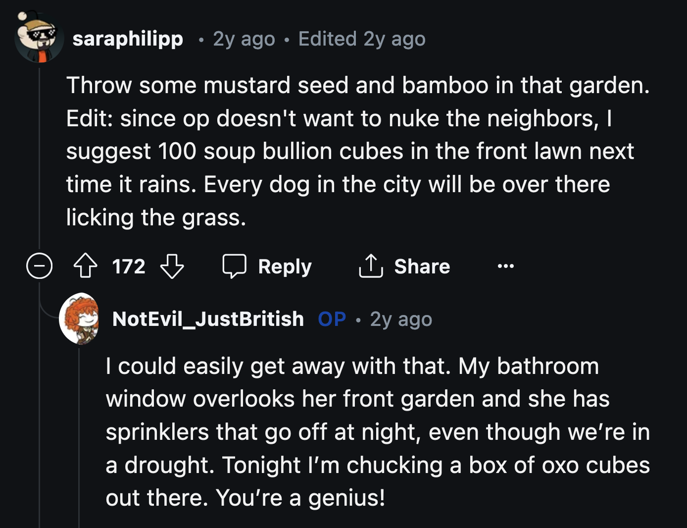 The problem with this is that the neighbor might think Fred is to blame for the sudden influx of stray dogs interested in her garden.