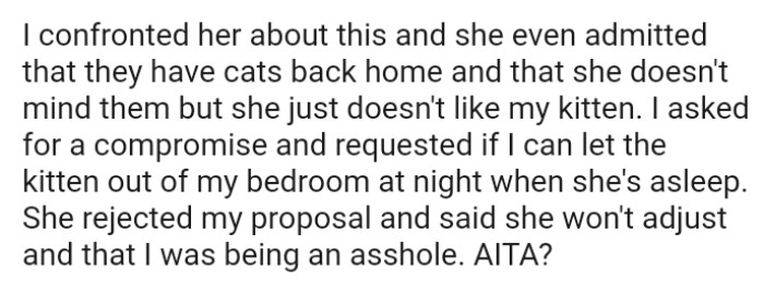 The OP requested if she could let the kitten out of her bedroom at night when she's asleep, but this roommate declined
