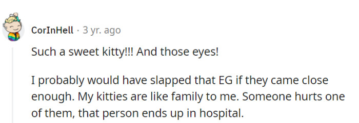 Those enchanting cat eyes could charm anyone, but crossing paths with EG might have ended in a hospital visit, courtesy of the feline guardian.