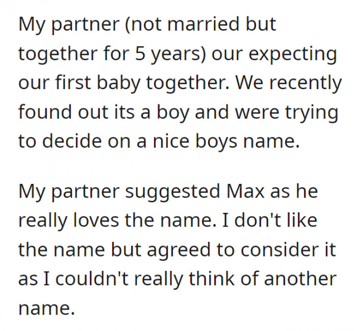 She clarifies at first that she and her partner haven't been married yet but have been together for five years. They reached the conversation about deciding what to name their first child together, and her partner mentioned he liked the name Max—which she only half-heartedly considered since no other names were on her mind just yet.