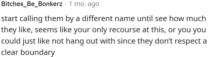 Maybe OP should start calling them by a different name