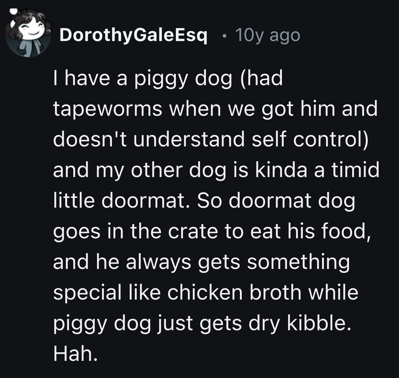 Tapeworm woes make piggy dog, while the timid pup dines like royalty. It's a dog's life, indeed!