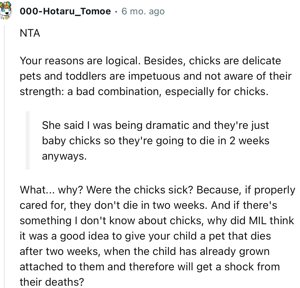 “Your reasons are logical. Besides, chicks are delicate pets, and toddlers are impetuous and not aware of their strength.”