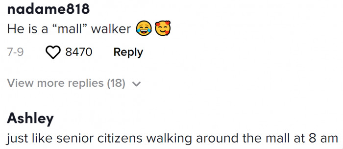 It's funny how Max is like the seniors doing their laps in malls.