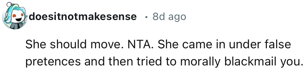 “She came in under false pretenses and then tried to morally blackmail you.”