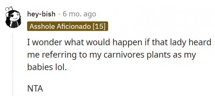 6. That lady would probably have a heart attack.