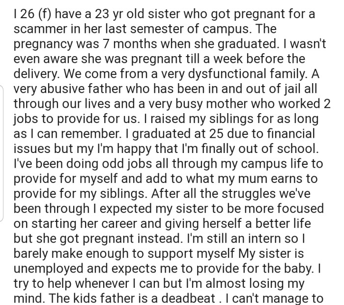 OP explained that she comes from a very dysfunctional family where finances have always been a problem. In addition, her sister ended up getting pregnant, thus putting more strain on their already depleted finances.