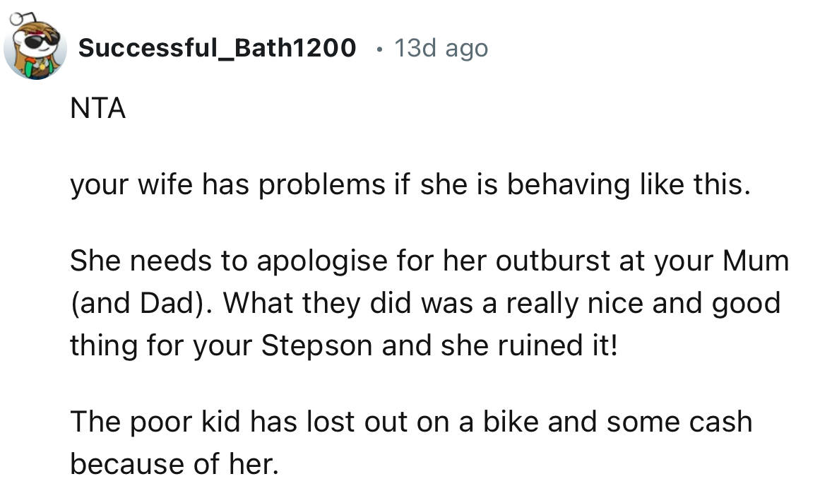“Your wife has problems if she is behaving like this. She needs to apologise for her outburst at your Mum (and Dad).”