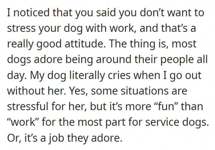 They also said that for most service dogs, the work is actually not fun and not 'work'