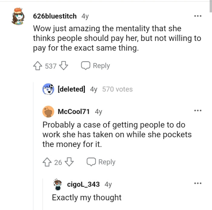 She thinks people should pay her but she can't pay people