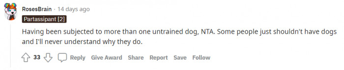 Dogs aren't for everyone.