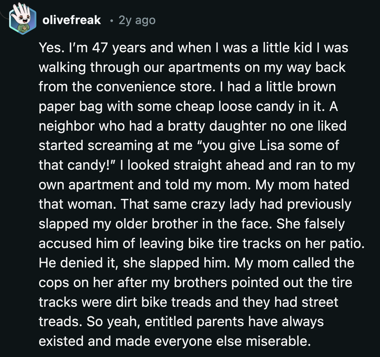 Some of them are so much worse than OP's local entitled lady. They wholeheartedly believe people are keeping them from what they want and deserve.