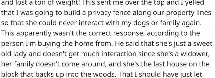 She started berating him about his mistreatment of the dog and his new neighbors