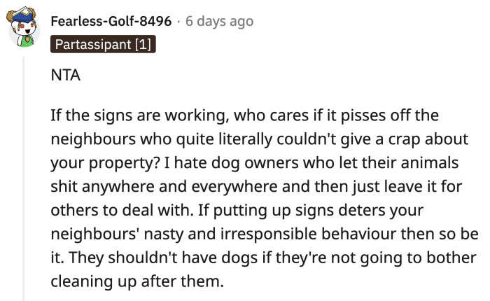 They were being nasty neighbors and bad pet owners