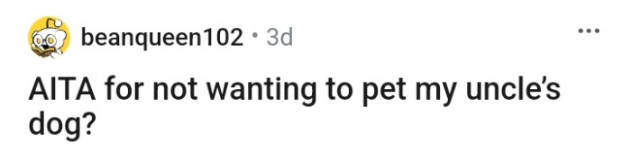 Would this Redditor be the AH for refusing to pet a dog belonging to the uncle?
