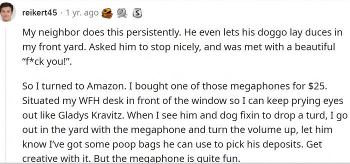 Some people have tried using megaphones