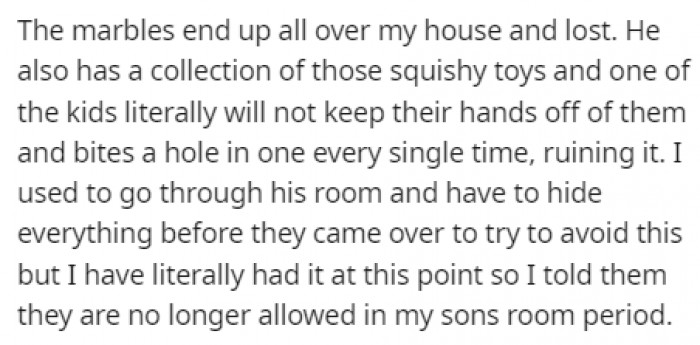 They would spill all of his marbles and even the squishy toys weren't safe from these troublemakers