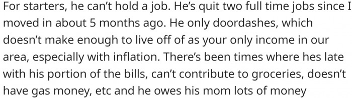 He is irresponsible, can't hold onto a job, doesn't clean, doesn't pay bills, and doesn't take care of his dog.