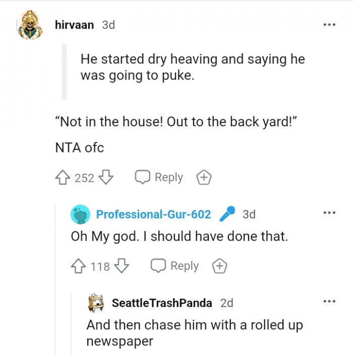 Go to the backyard if you're going to puke