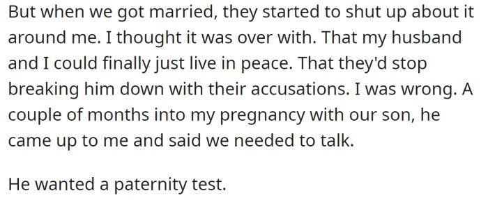 His friends worsened that insecurity to the point that he asked her for a paternity test: