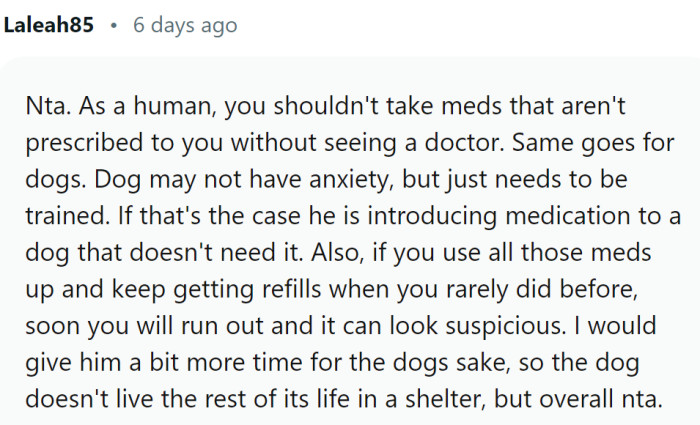 Humans shouldn't take meds that aren't prescribed to them, and the same goes for dogs.