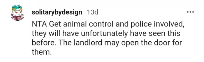 1. Get animal control and the police involved