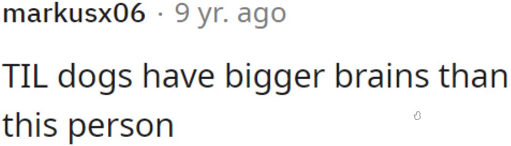 Of course, we have people who started questioning the asker's intellect.