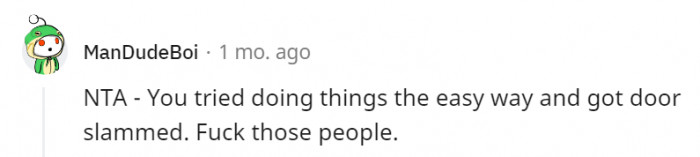 2. OP's attempts at reaching out to her neighbors properly didn't deserve the rudeness they showed her