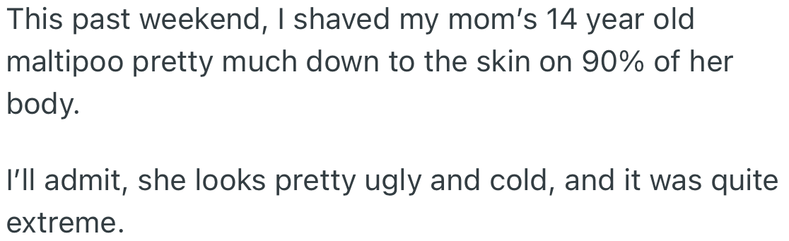 OP gave her mum’s dog a shave which made the dog look ugly and cold.