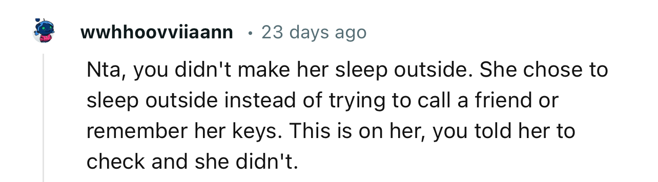 “She chose to sleep outside instead of trying to call a friend or remembering her keys.”
