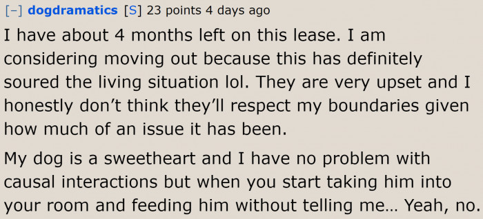 It's not worth staying in a residence with roommates who overstep their boundaries.