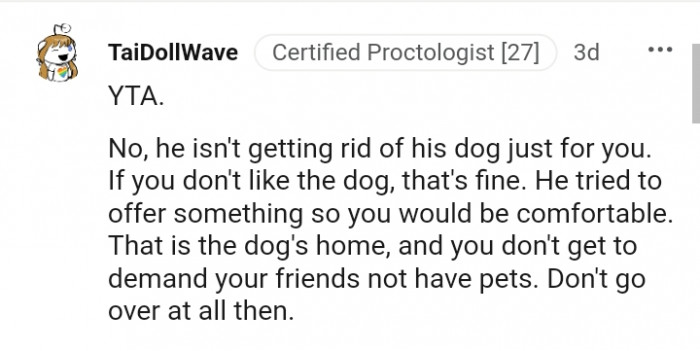 You don't get to demand that your friends shouldn't have pets