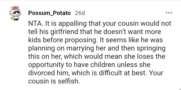 Your cousin is selfish for not telling his GF the truth