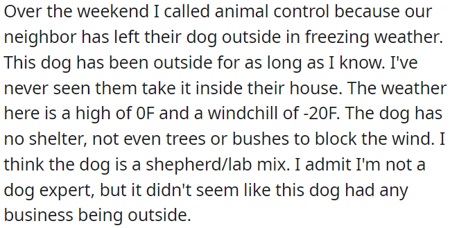 OP called animal control over the weekend because his neighbor left their dog outside in freezing weather without any shelter.