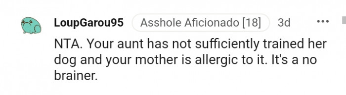 Your mother is allergic to the dog