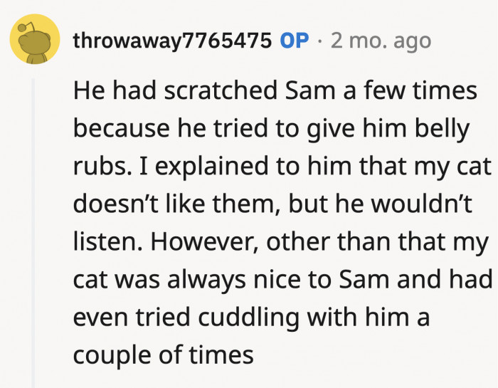 Sam knew full well what OP's cat liked and didn't like, but he didn't respect the cat's boundaries
