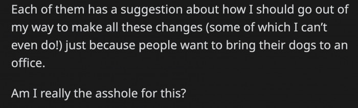 They were all basically telling OP to make the sacrifice so they can continue taking their dogs to work