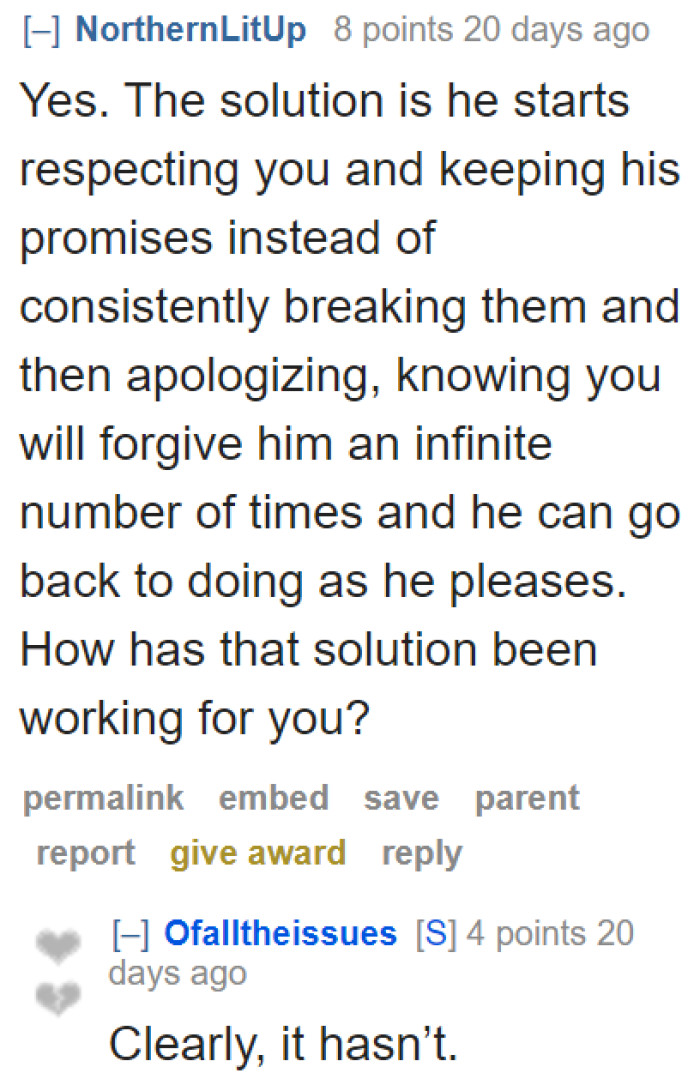 The only solution here is for the guy to start keeping his promises and respecting the OP's boundaries.