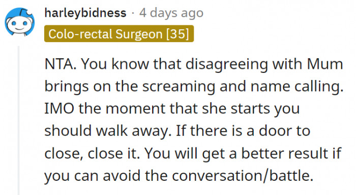 5. Maybe OP can get better results if she continues to disassociate once the screaming and name-calling starts.