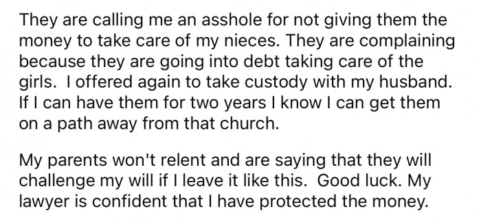 OP's parents complained about the options she gave them and threatened to challenge her will.