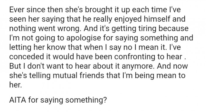 The OP does not plan on apologising for saying something and letting her know that when she says no, she means it